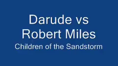 Darude vs. Robert Miles Cildren of the Sandstorm