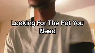 Looking For The Pot You Need