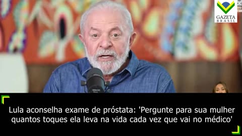 Lula aconselha exame de próstata