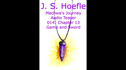 Machwa's Journey Audio Teaser by J.S. Hoefle - 014 - Chapter Thirteen