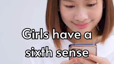 Girls have a sixth sense for...
