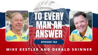 Episode 764 - Pastor Mike Kestler and Pastor Derald Skinner on To Every Man An Answer