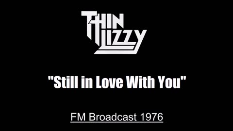 Thin Lizzy - Still In Love With You (Live in Detroit, Michigan 1976) FM Broadcast