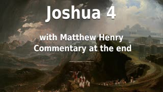 📖🕯 Holy Bible - Joshua 4 with Matthew Henry Commentary at the end.