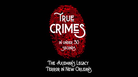 The Axeman's Legacy - Terror in New Orleans