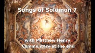 📖🕯 Holy Bible - Songs of Solomon 7 with Matthew Henry Commentary at the end.