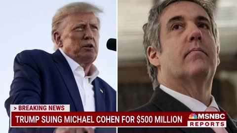 BREAKING: Trump sues Michael Cohen for $500 million