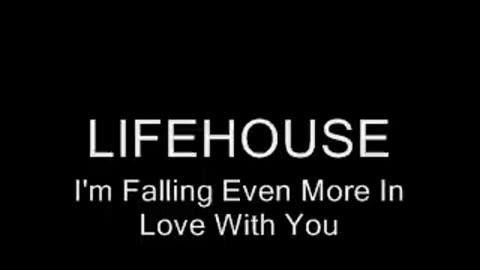 Lifehouse I'm Falling Even More In Love With You