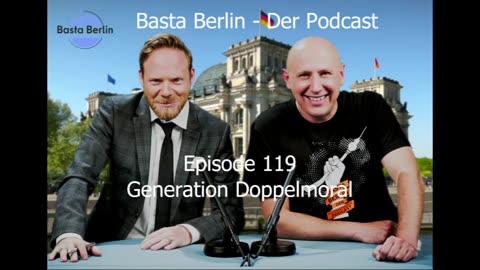 Basta Berlin – der alternativlose Podcast - Folge 119: Generation Doppelmoral