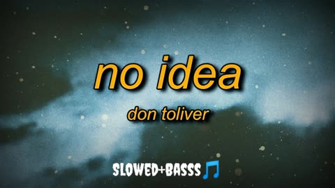 Don Toliver - No Idea=SLOWED REVERB+BASSS