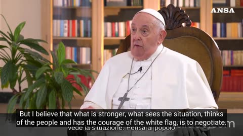 Pope Francis: “Ukraine must have the courage to raise the white flag and negotiate.”