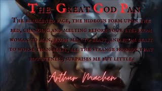 PAGAN HORROR: The Great God Pan--Chapter 8 'The Fragments' (FAN ENCORE DEDICATION) by Arthur Machen