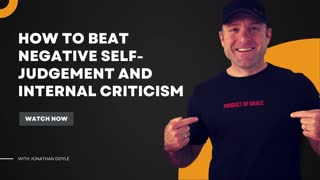 How To Beat Negative Self-Judgement And Internal Criticism