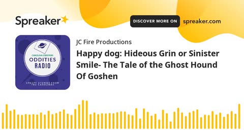 Season 1 Episode 2: Happy Dog: Hideous Grin or Sinister Smile- The Tale of the Ghost Hound Of Goshen