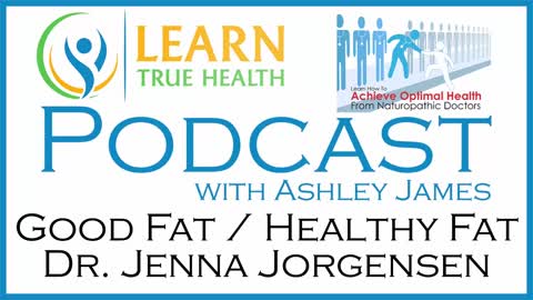 Good Fat Healthy Fat | Dr. Jenna Jorgensen
