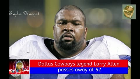 Dallas Cowboys legend Larry Allen passes away at 52