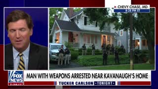 Tucker Carlson on an armed man being arrested outside Brett Kavanaugh’s home