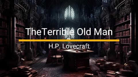The Terrible Old Man - H.P. Lovecraft