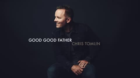 Chris Tomlin - Good Good Father (Audio)