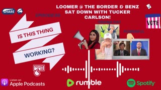 Ep. 55 - Loomer @ THE BORDER & Mike Benz sat down with Tucker Carlson!