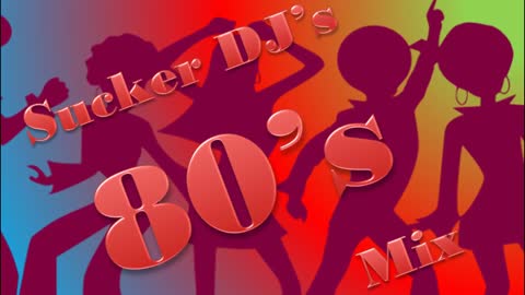 Sucker DJ's 80's Mix