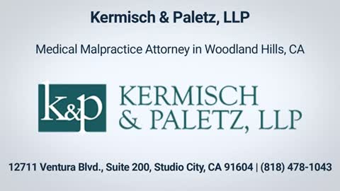 Experienced Medical Malpractice Attorney Woodland Hills CA – Kermisch & Paletz, LLP