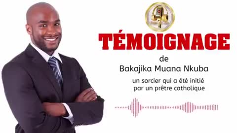 Témoignage de Bakijika Mwana Nkuba , devenu Magicien par des catholiques