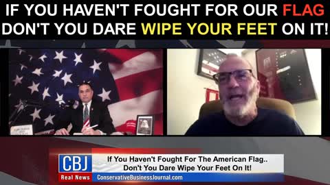 If You Haven't Fought For Our Flag Don't You Dare Wipe Your Feet On It!