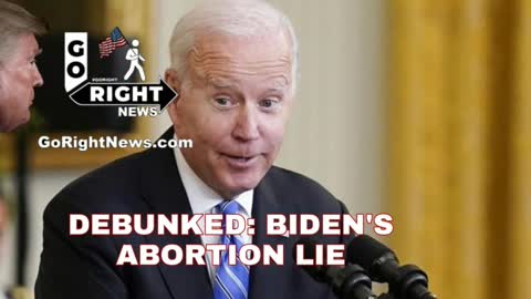DEBUNKED BIDENS ABORTION LIE
