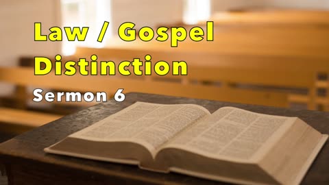 Law / Gospel Distinction: Sermon 6 (The Implications of Denying the Covenant of Works)