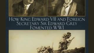 The Two Edwards: How King Edward VII and Foreign Secretary Sir Edward Grey Fomented WWI