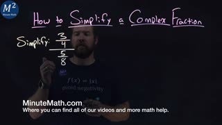 How to Simplify a Complex Fraction | (3/4)/(5/8) | Part 1 of 4 | Minute Math