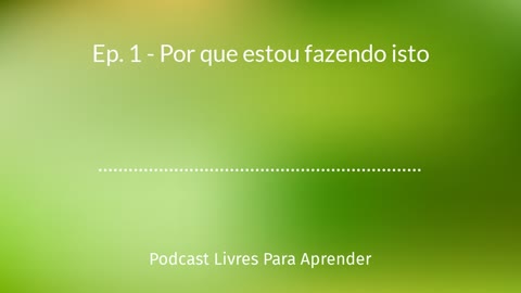 Podcast LPA #1 - Por que estou fazendo isto