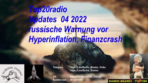 Top20radio Updates 04 2022 russische Warnung vor Hyperinflation, Finanzcrash