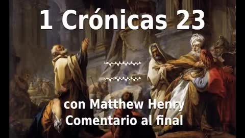 📖🕯 Santa Biblia - 1 Crónicas 23 con Matthew Henry Comentario al final.