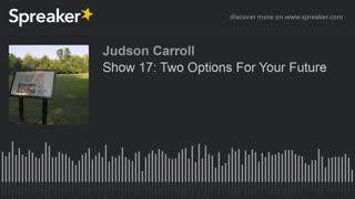 Show 17: Two Options For Your Future (part 2 of 2)
