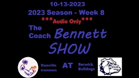 10-13-2023 - ***AUDIO ONLY*** - The Coach Bennett Show - 2023 Season Week 8