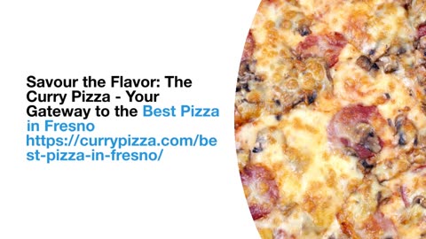 Savoring Excellence: The Curry Pizza - Home to the Best Pizza in Fresno