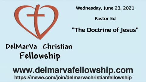 6-23-21 - Pastor Ed - "The Doctrine of Jesus"
