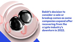 Bakkt Considers Strategic Sale or Breakup Despite Recovery in the Crypto Industry