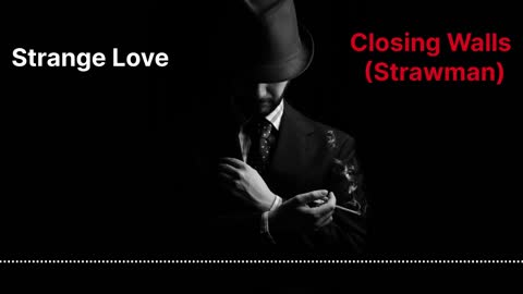 Closing Walls (Strawman) - Strange Love