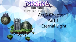 DFFOO Cutscenes Act 3 Chapter 1 Part 1 Eternal Light (No gameplay)