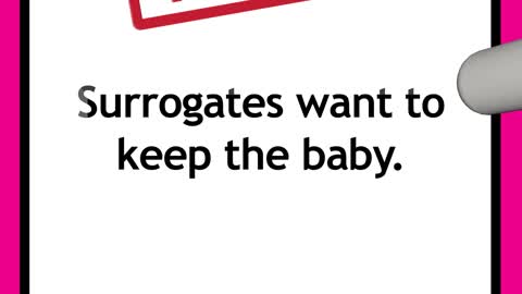 Surrogacy Myth Crusher #3 "Surrogates want to keep the baby."