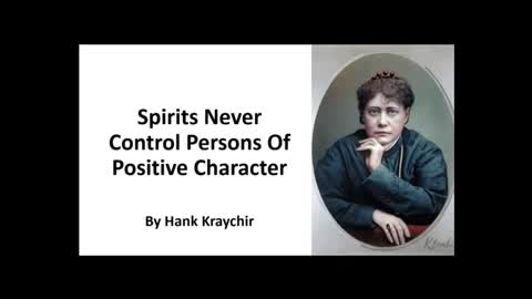 SPIRITS NEVER CONTROL PERSONS OF POSITIVE CHARACTER