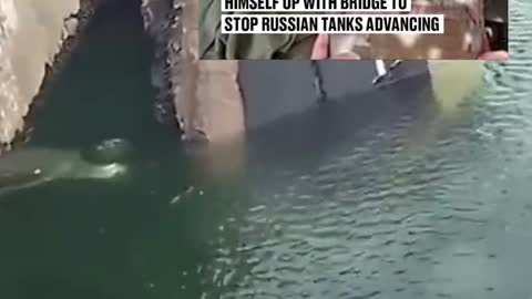 Ukraine soldiers kill himself with bomb on bridge while trying to stop Russian military.