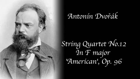 Antonin Dvorak - String Quartet No. 12 in F major 'American'