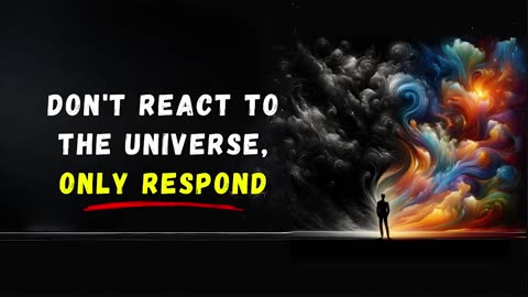 Don't React To The UNIVERSE; Only Respond AND Get What You Want Audiobook