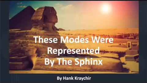 THESE MODES WERE REPRESENTED BY THE SPHINX