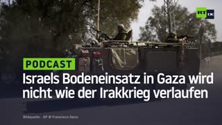 Israels Bodeneinsatz in Gaza wird nicht wie der Irakkrieg verlaufen