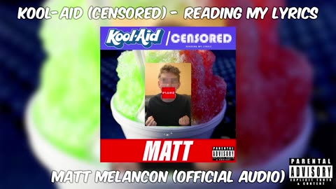 [E] MATT | Kool-Aid (Censored) - Reading My Lyrics | [OFFICIAL AUDIO]